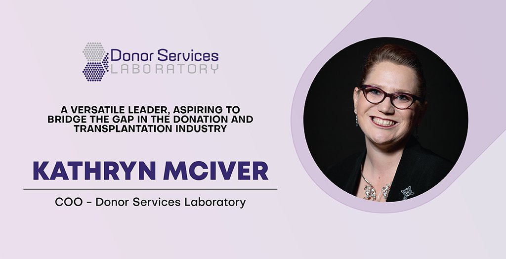 Kathryn McIver: A Versatile Leader, Aspiring to Bridge the Gap in the Donation and Transplantation Industry