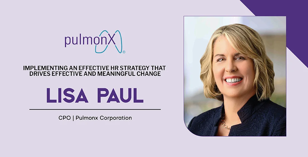 Lisa Paul: Implementing an Effective HR Strategy that Drives Effective and Meaningful Change